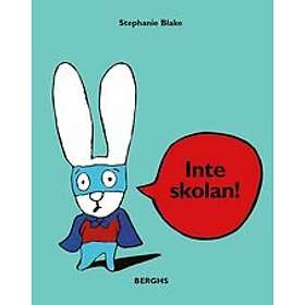 Stephanie Blake: Inte skolan!
