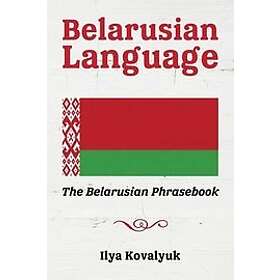 Ilya Kovalyuk: Belarusian Language: The Phrasebook