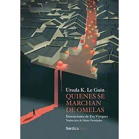 Ursula K Le Guin: Quienes Se Marchan de Omelas