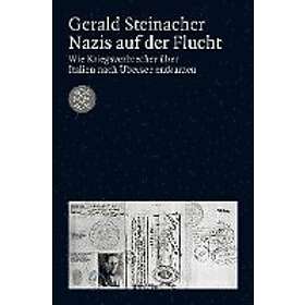 Gerald Steinacher: Nazis auf der Flucht