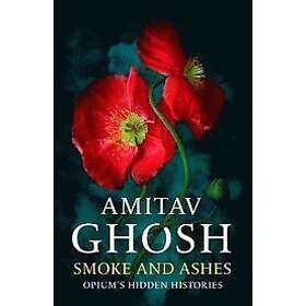 Amitav Ghosh: Smoke And Ashes