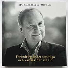 Förändring är det naturliga och var sak har sin tid Hans Åkerblom Mitt liv