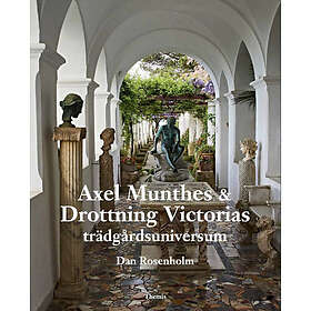 Dan Rosenholm: Axel Munthes & Drottning Victorias trädgårdsuniversum