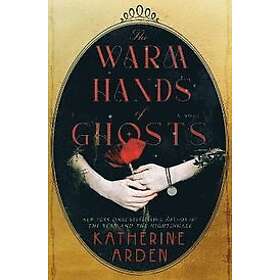 Katherine Arden: The Warm Hands of Ghosts