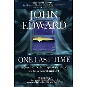 John Edward: One Last Time: A Psychic Medium Speaks to Those We Have Loved and Lost