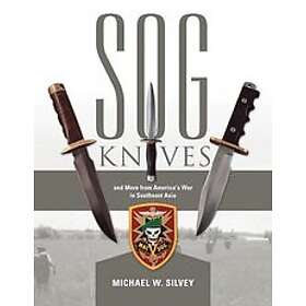 Michael W Silvey: SOG Knives and More from America's War in Southeast Asia