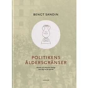 Bengt Sandin: Politikens åldersgränser: Rösträtt och valbarhet i Sverige från 1840-tal till 1920-tal