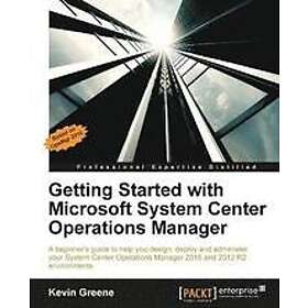 Kevin Greene: Getting Started with Microsoft System Center Operations Manager