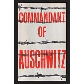 Rudolf Hoess: Commandant of Auschwitz: The Autobiography Rudolf Hoess