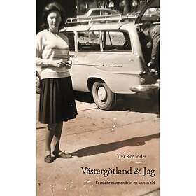 Ylva Ronander: Västergötland & Jag Samlade minnen från en annan tid