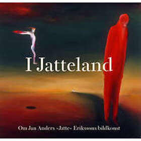 I Jatteland: om Jan Anders 'Jatte' Erikssons bildkonst