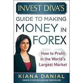 Invest Diva’s Guide to Making Money in Forex: How to Profit in the World’s Large