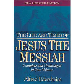 The Life and Times of Jesus the Messiah