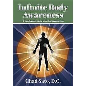 Infinite Body Awareness: A Simple Guide to the Mind-Body Connection ...