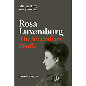 Rosa Luxemburg: The Incendiary Spark