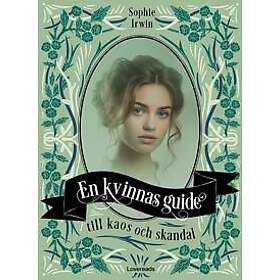 En kvinnas guide till kaos och skandal