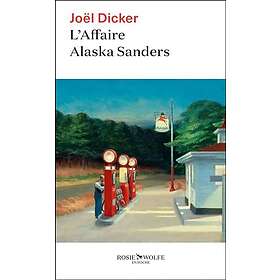 Joël Dicker: L'affaire Alaska Sanders