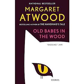 Margaret Atwood: Old Babes in the Wood: Stories