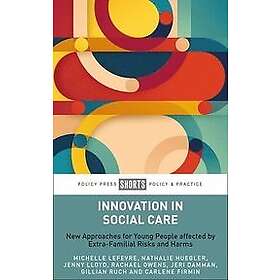 Michelle Lefevre, Nathalie Huegler, Jenny Lloyd, Rachael Owens, Jeri Damman, Gillian Ruch, Carlene Firmin: Innovation in Social Care