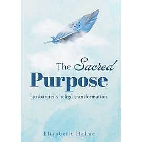 Elisabeth Halme: The Sacred Purpose Ljusbärarens heliga transformation