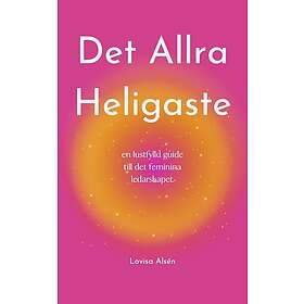 Lovisa Alsén: Det Allra Heligaste en lustfylld guide till det feminina ledarskapet