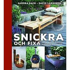 Sandra Back, David Langseth: Snickra och fixa Från klädstege till pizzaugn bastu