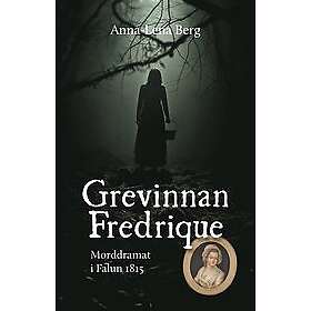 Anna-Lena Berg: Grevinnan Fredrique Morddramat i Falun 1815