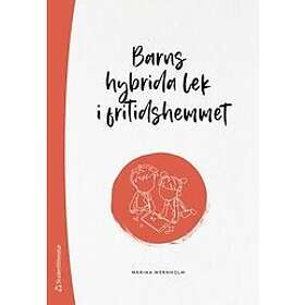Marina Wernholm: Barns hybrida lek i fritidshemmet