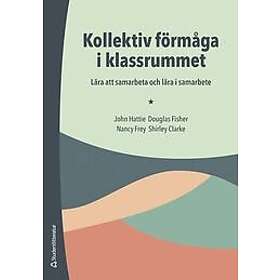 John Allan Hattie, Douglas Fisher, Nancy Frey, Shirley Clarke: Kollektiv förmåga i klassrummet lära att samarbeta och samarbete