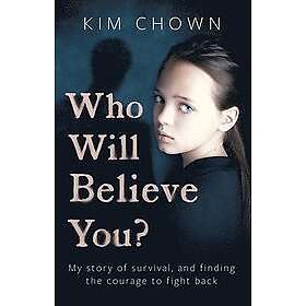Kim Chown: Who Will Believe You?
