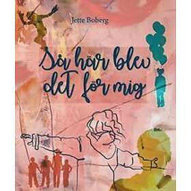 Jette Boberg: Så här blev det för mig