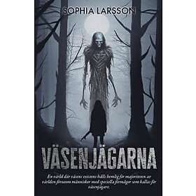 Sophia Larsson: Väsenjägarna
