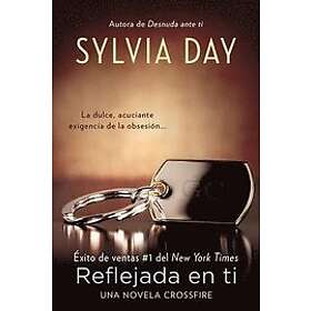 Sylvia Day: Reflejada En Ti