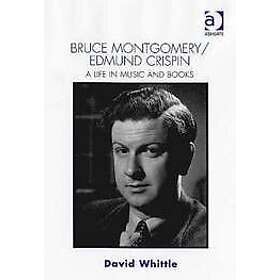 David Whittle: Bruce Montgomery/Edmund Crispin: A Life in Music and Books