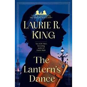 Laurie R King: The Lantern's Dance: A Novel of Suspense Featuring Mary Russell and Sherlock Holmes