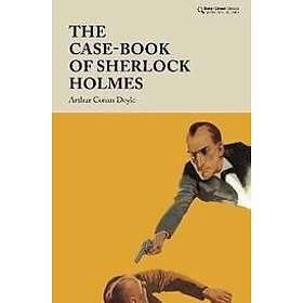 Arthur Conan Doyle: The Case-Book of Sherlock Holmes