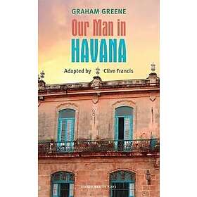 Graham Greene: Our Man in Havana