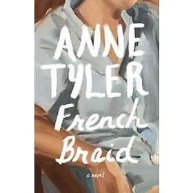 Anne Tyler: French Braid