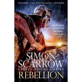 Simon Scarrow: Rebellion (Eagles of Empire 22)