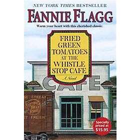 Fannie Flagg: Fried Green Tomatoes at the Whistle Stop Cafe