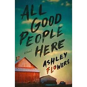 Ashley Flowers: All Good People Here