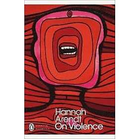 Hannah Arendt: On Violence