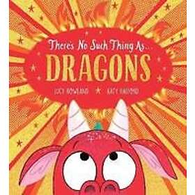 Lucy Rowland: There's No Such Thing as Dragons (PB)