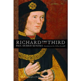 Paul Murray Kendall: Richard the Third