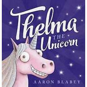 Aaron Blabey: Thelma the Unicorn