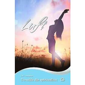 Micael Wigerud, Carola Nordqvist, Emma Vendel, Eva Grönwall, Kristoffer Ejebro: Utveckla din spiritualiet LUFT