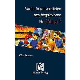Olov Aronson: Varför är universiteten och högskolorna så dåliga