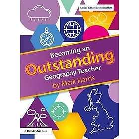 Becoming an Outstanding Geography Teacher