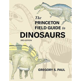 The Princeton Field Guide to Dinosaurs Third Edition