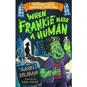 When Frankie Made a Human (Gruesomely Good and Monstrously Misunderstood)